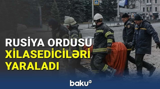 Rusiya Ordusu xilasediciləri atəşə tutdu