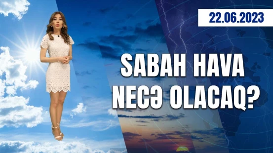 Hava proqnozu 22.06.2023