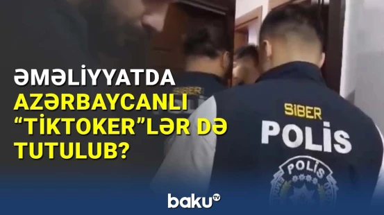 Türkiyədə "tiktoker"lərə qarşı böyük əməliyyat