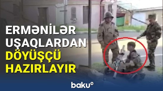 Ermənilər uşaqlardan döyüşçü hazırlayır