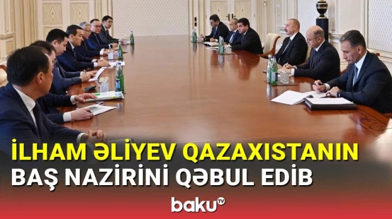 Prezident İlham Əliyev Qazaxıstanın Baş nazirini qəbul edib