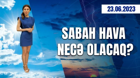 Hava proqnozu 23.06.2023