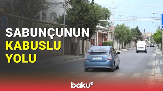 Sabunçunun yolu əhalinin kabusuna çevrilib