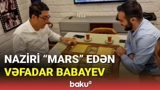 Fərid Qayıbovla nərd oynayan Vəfadar Babayev o andan danışdı