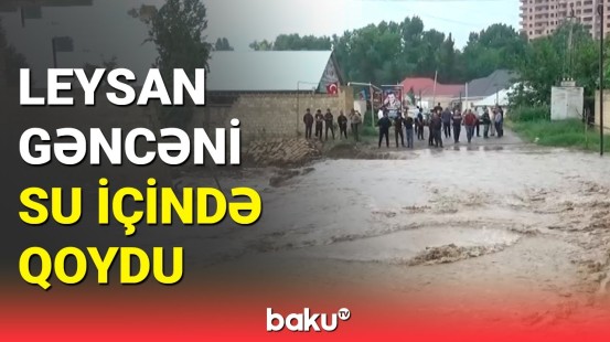 Güclü yağış Gəncəni bu günə saldı