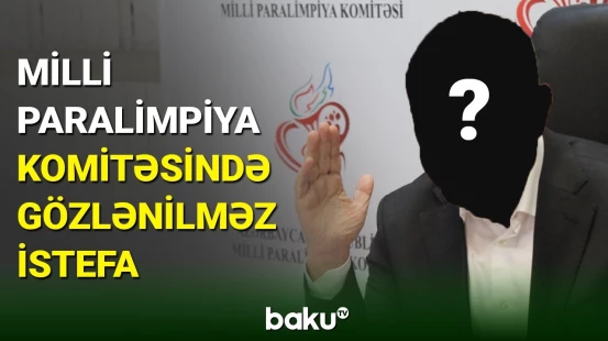 Milli Paralimpiya Komitəsinin prezidenti istefa verdi