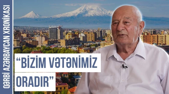 Qəzənfər kişi: Ölüm də olsa, gedib orada öləcəm | Qərbi Azərbaycan Xronikası