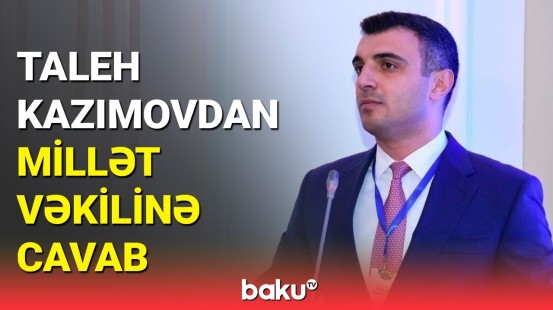 Taleh Kazımov Siyavuş Novruzovun dediklərini rədd etdi