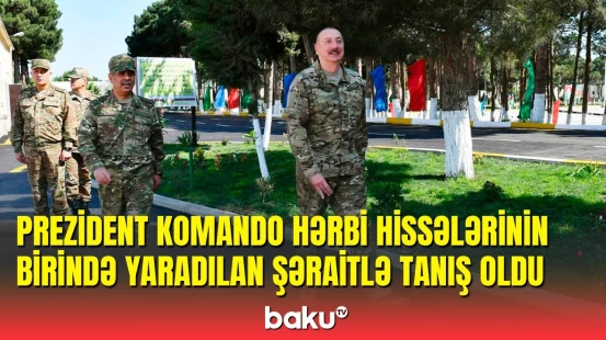 İlham Əliyev komando hərbi hissələrinin birində yaradılan şəraitlə tanış oldu