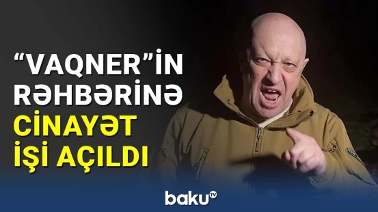 "Vaqner"in rəhbəri silahlı üsyana çağırış etməkdə təqsirləndirilir