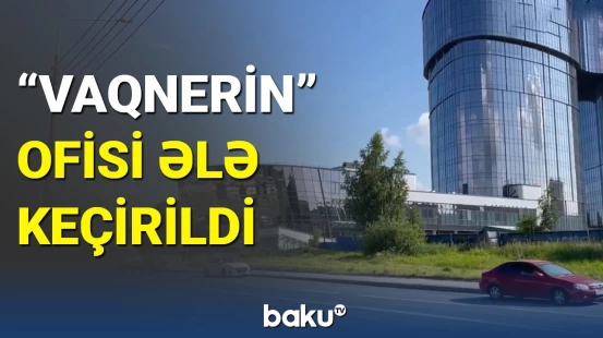 Vaqnerin Sankt-Peterburqdakı ofisi ələ keçirildi
