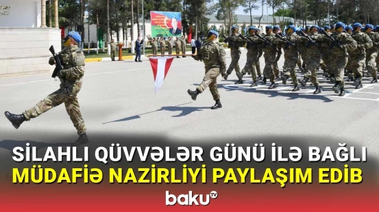Silahlı Qüvvələr Günü ilə bağlı Müdafiə Nazirliyi paylaşım edib