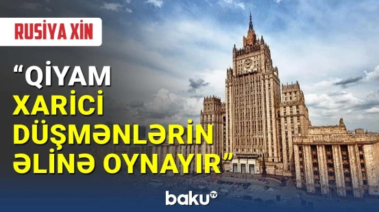 Rusiya XİN ölkədəki vəziyyətlə bağlı bəyanat yayıb