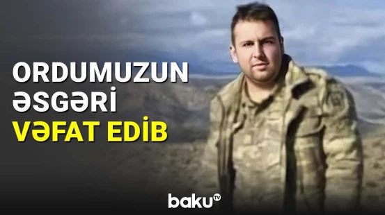 Ordumuzun əsgəri vəfat edib