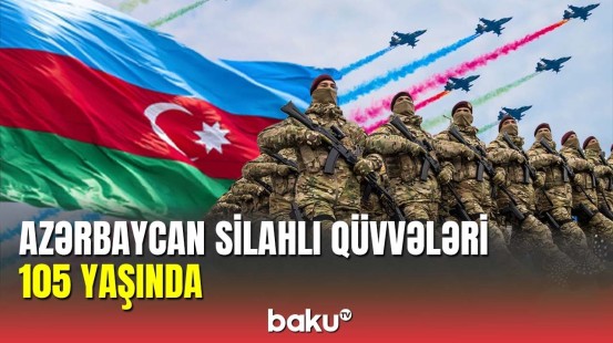 Azərbaycan Silahlı Qüvvələri 105 yaşında