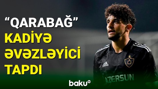 "Qarabağ" Kadi Borgesə əvəzləyici tapdı