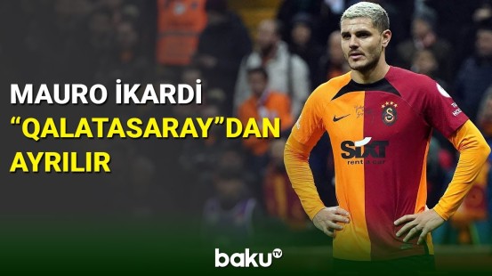 Mauro İkardi “Qalatasaray”ı tərk etməyə hazırlaşır