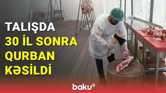 Talış kəndində otuz ildən sonra ilk dəfə qurban kəsildi