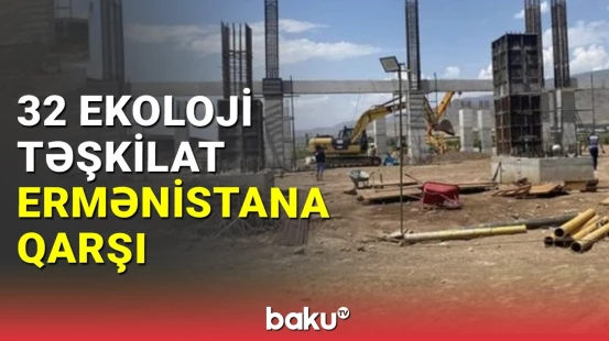32 ekoloji təşkilat Ermənistana qarşı