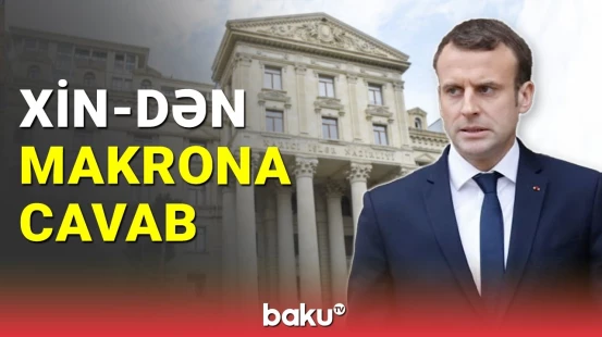 XİN Makronun iddialarına cavab verdi