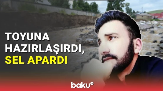 Sel sularında batan Elgün Orucovun doğmaları danışdı