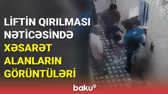 Liftin qırılması nəticəsində xəsarət alanların görüntüləri