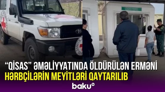 “Qisas” əməliyyatında öldürülən iki erməni hərbçinin meyiti Ermənistana aparılıb