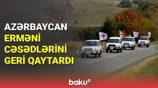 Azərbaycan erməni cəsədlərini geri qaytardı