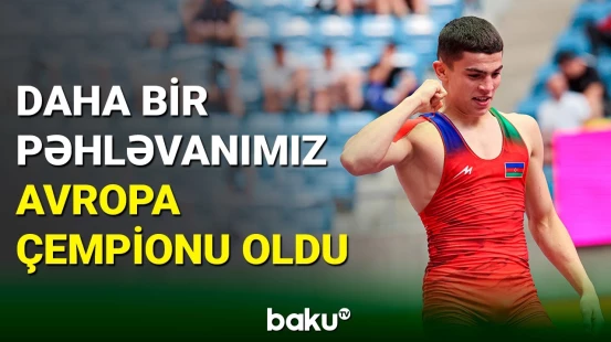 Güləşçimiz Avropa çempionatında qızıl medal qazandı