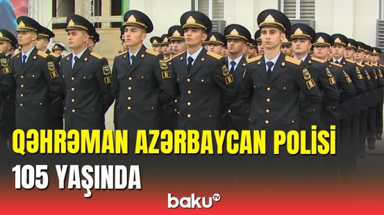 Qəhrəman Azərbaycan Polisi 105 yaşında
