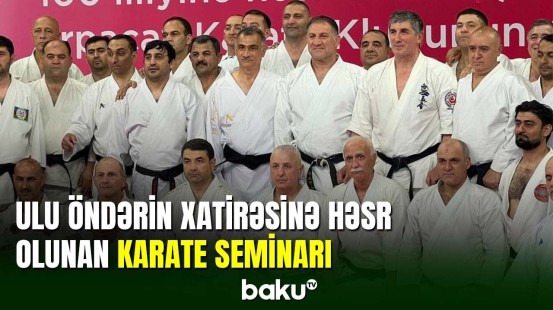 Ulu Öndər Heydər Əliyevin xatirəsinə həsr olunan karate seminarı keçirilib