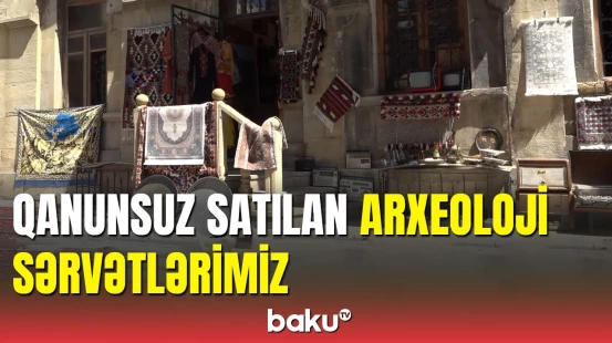 Arxeoloji sərvətlərimizin satılmasına göz yumulur