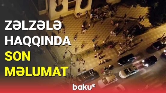 Zəlzələnin episentrindən son məlumat