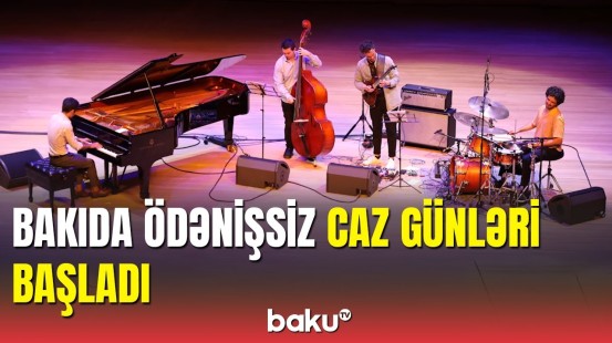 "Bakı Yay Caz Günləri"nin ilk konserti keçirildi
