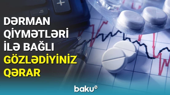 Azərbaycanda dərmanların qiyməti ucuzlaşacaq?