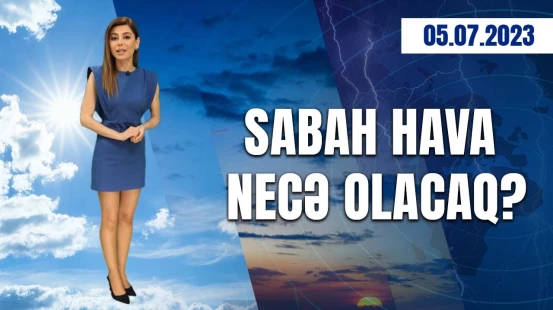 Hava proqnozu 05.07.2023