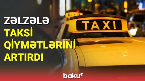 Zəlzələ taksi qiymətlərini artırdı