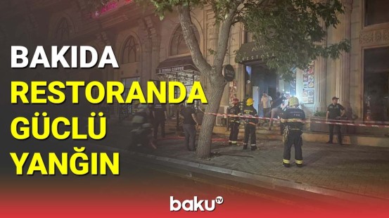 Bakının mərkəzində restoranda güclü yanğın