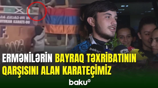 Karateçi: Tapşırmışdılar ki, orada ermənilərlə prinsip aparmayın