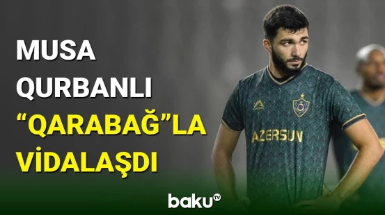Qurban Qurbanovun oğlu “Qarabağ”la vidalaşdı