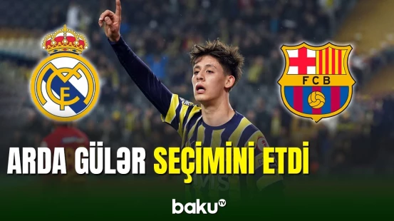 Arda Gülər “Real” və “Barsa” arasında seçimini etdi