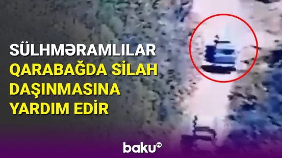 Sülhməramlılar Qarabağda silah daşıyan ermənilərə şərait yaradır