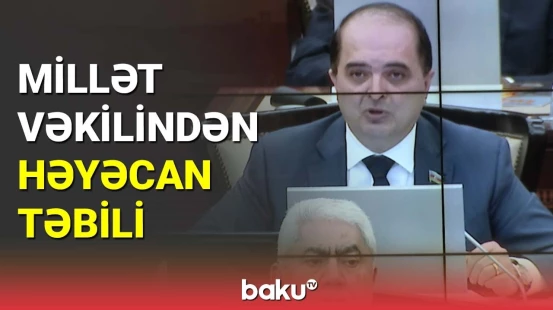 Millət vəkilindən həyəcan təbili