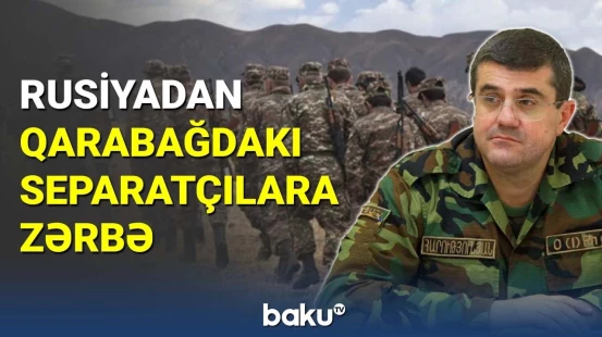 Rusiyadan Qarabağdakı separatçılara zərbə