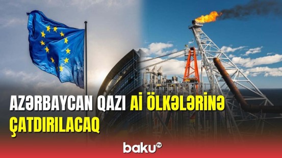 Avropa İttifaqı bazarına Azərbaycanın təbii qaz ixracı artır