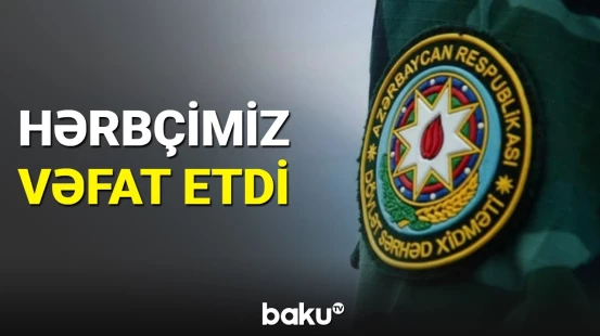 Hərbi Prokurorluq həyatını itirən hərbçi barədə məlumat yaydı