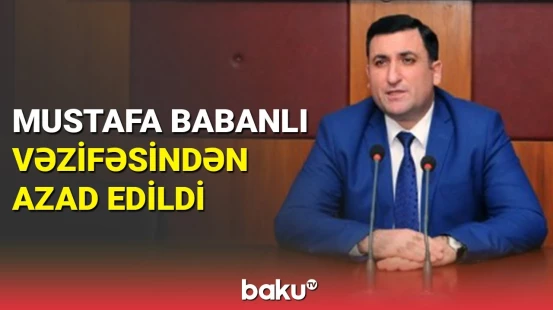 Prezidentdən Mustafa Babanlı ilə bağlı sərəncam