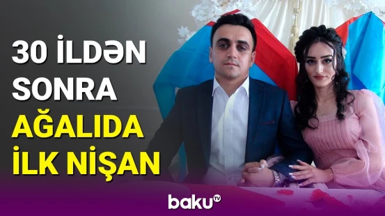 30 il sonra Ağalıda ilk nişan mərasimi keçirildi