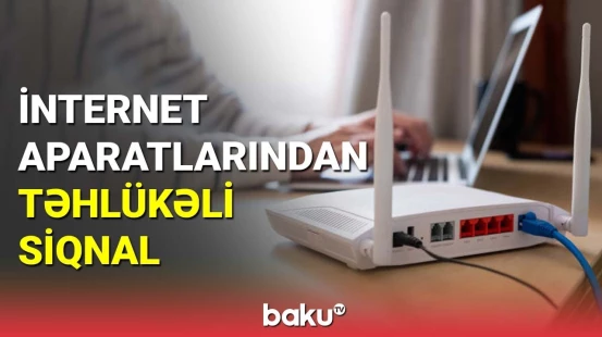 Ekspert: Modemin fasiləsiz işləməsi yanğına səbəb ola bilər