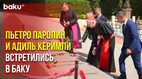 Кардинал Пьетро Паролин Посетил Аллею Шехидов, Центр Гейдара Алиева, Католический Приют в Баку